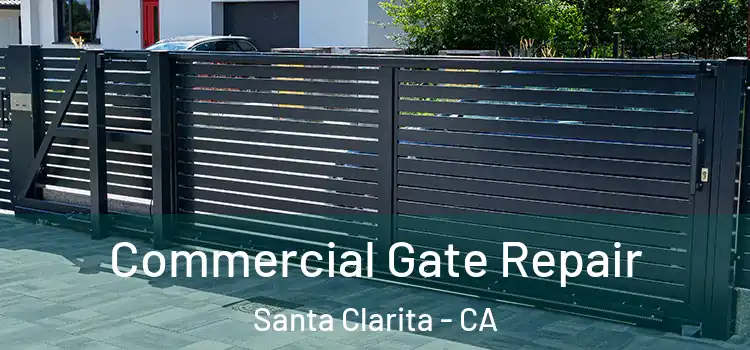 Commercial Gate Repair Santa Clarita - CA