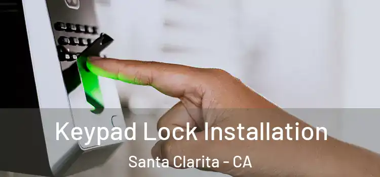  Keypad Lock Installation Santa Clarita - CA