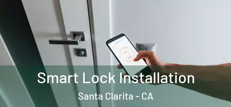  Smart Lock Installation Santa Clarita - CA