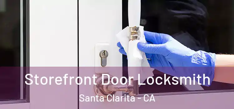  Storefront Door Locksmith Santa Clarita - CA